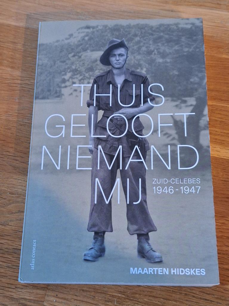 Thuis gelooft niemand mij Zuid-Celebes 1946-1947, Boeken, Ophalen of Verzenden, Tweede Wereldoorlog, Zo goed als nieuw, Overige onderwerpen