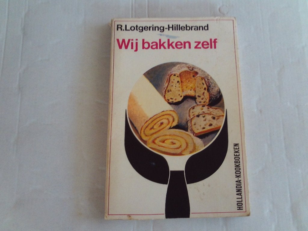 wij bakken zelf - r. lotgering-hillebrand, Ophalen of Verzenden, Gelezen, Nederland en België