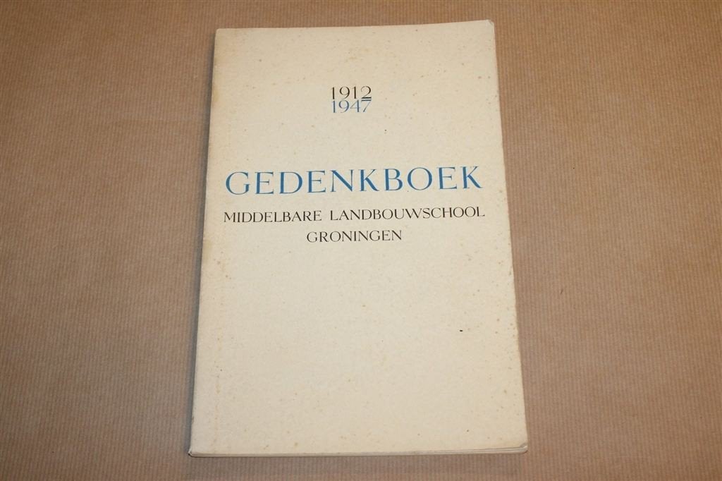 Landbouwschool Groningen — Gedenkboek 1912-1947, Ophalen of Verzenden, Gelezen
