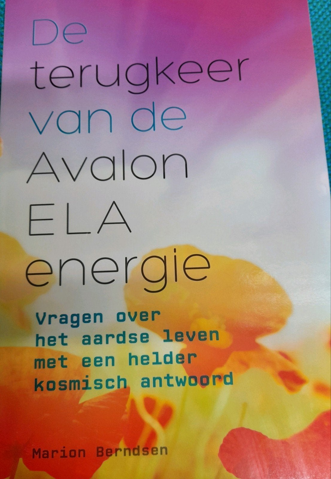 Marion Berndsen - De terugkeer van de Avalon ELA energie, Achtergrond en Informatie, Spiritualiteit algemeen, Ophalen of Verzenden