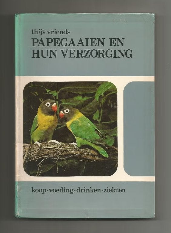Papegaaien en hun verzorging - Thijs Vriends, Ophalen of Verzenden, Gelezen, Vogels
