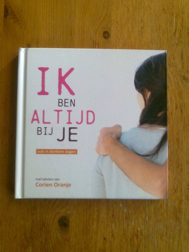 Ik ben altijd bij je,   door Corien Oranje, Ophalen of Verzenden, Zo goed als nieuw