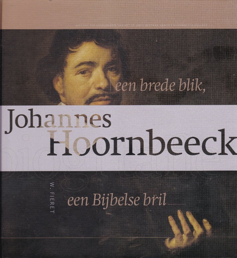 Fieret, dr.W-Joh Hoornbeeck een brede blik en Bijbelse bril , Ophalen of Verzenden, Nieuw, Fieret, dr.W., Christendom | Protestants