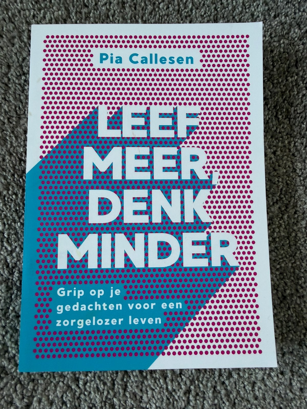 Leef meer, denk minder - Pia Callesen, Boeken, Verzenden, Zo goed als nieuw