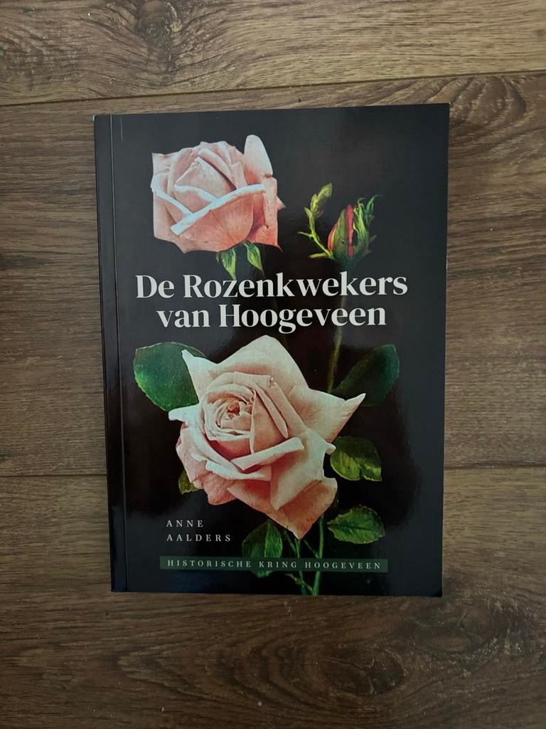 De Rozenkwekers van Hoogeveen - Historische Monografie, 20e eeuw of later, Anne Aalders, Nieuw, Ophalen of Verzenden