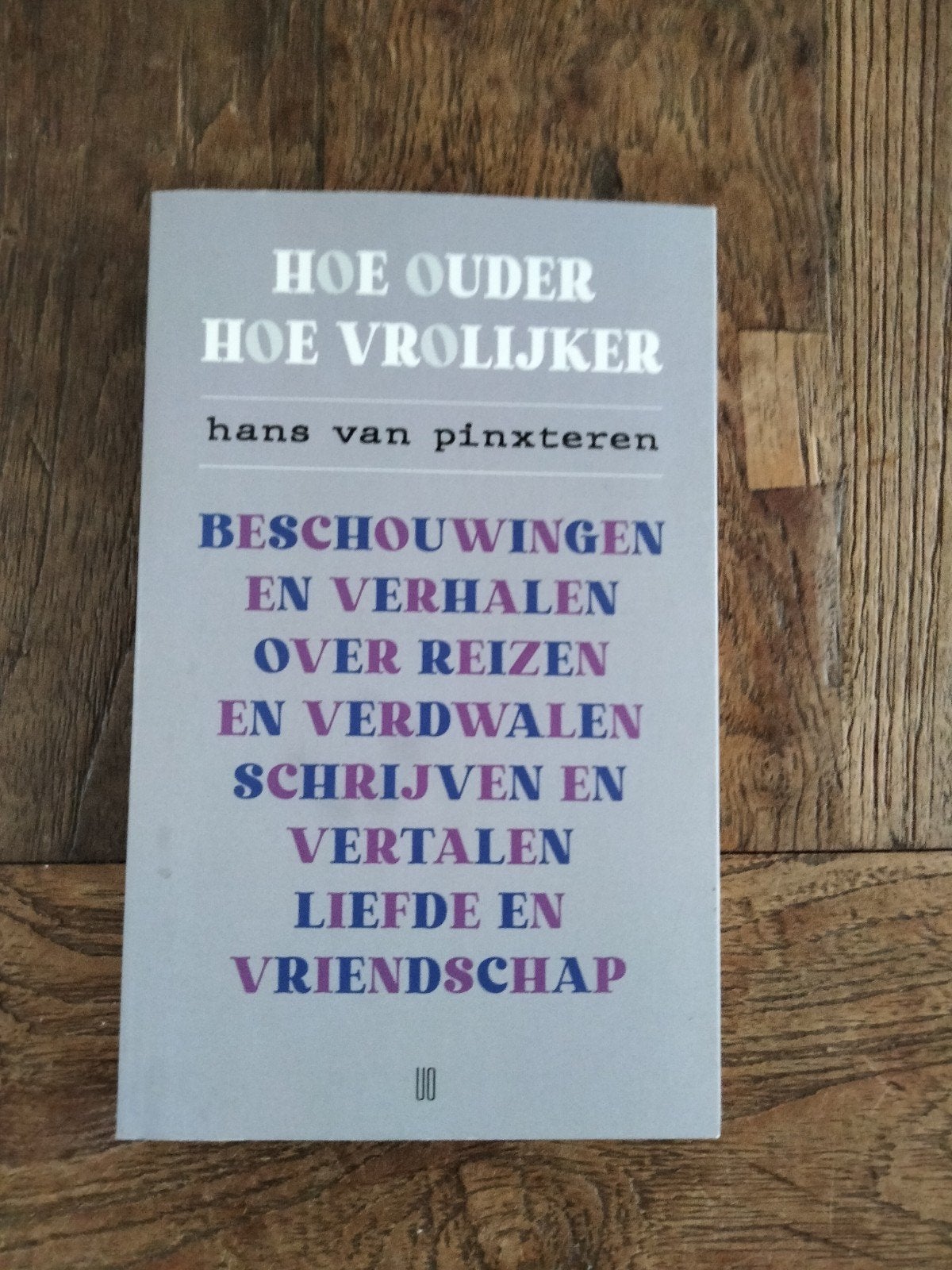 Hoe Ouder Hoe Vrolijker - Hans van Pinxteren, Ophalen of Verzenden, Gelezen, Hans van Pinxteren, Nederland