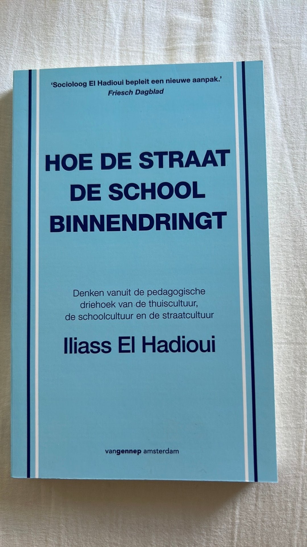 Iliass El Hadioui - Hoe de straat de school binnendringt, Boeken, Iliass El Hadioui, Ophalen of Verzenden, Zo goed als nieuw, Nederland