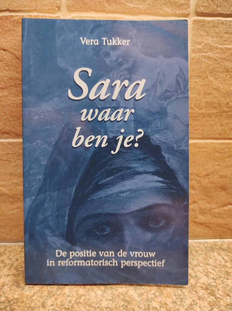 Vera Tukker - Sara, waar ben je? Positie van de vrouw., Boeken, Godsdienst en Theologie, Zo goed als nieuw, Christendom | Protestants