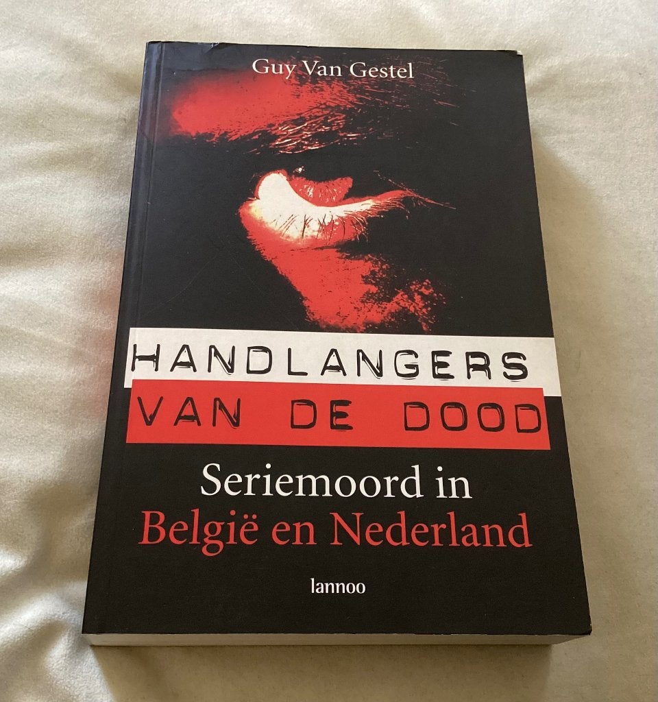 Handlangers Van De Dood seriemoord in België en Nederland, Boeken, Ophalen of Verzenden, Zo goed als nieuw, Nederland