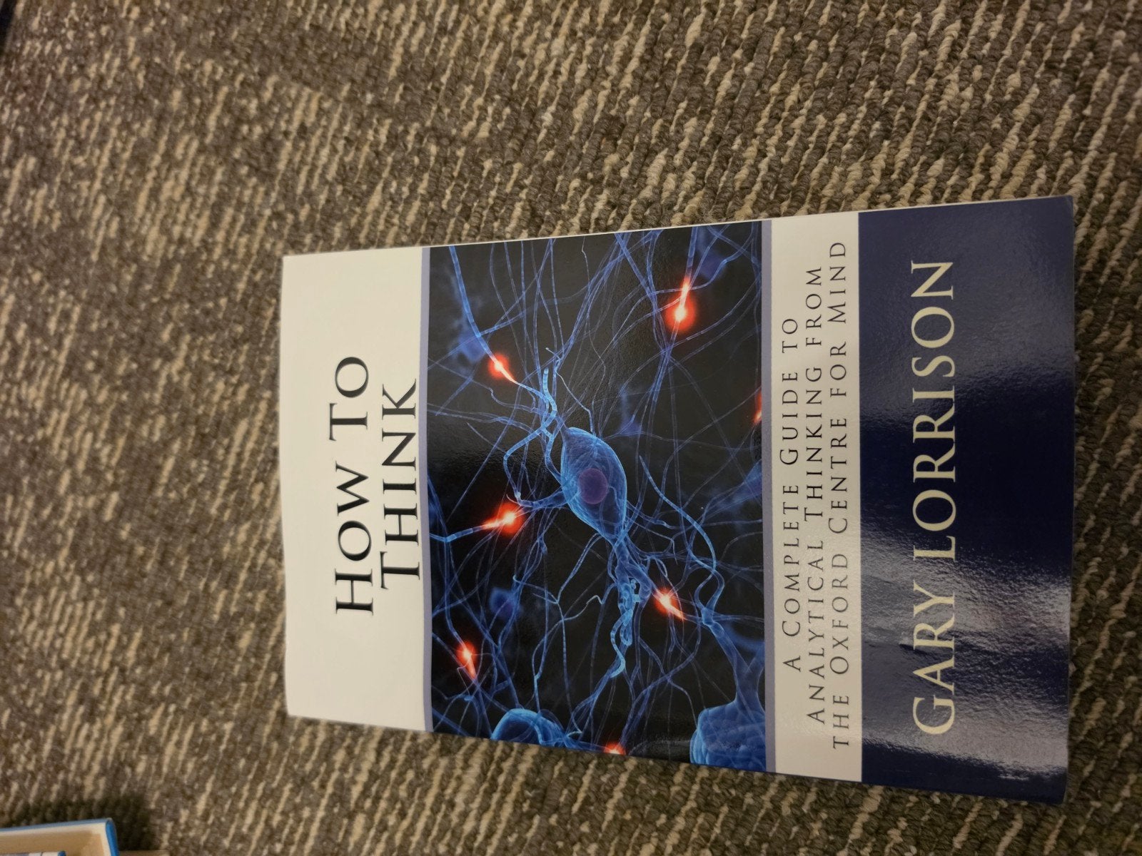 How to Think - Gary Lorrison (Oxford Centre for Mind), Ophalen of Verzenden, Gamma, Gary Lorrison, WO