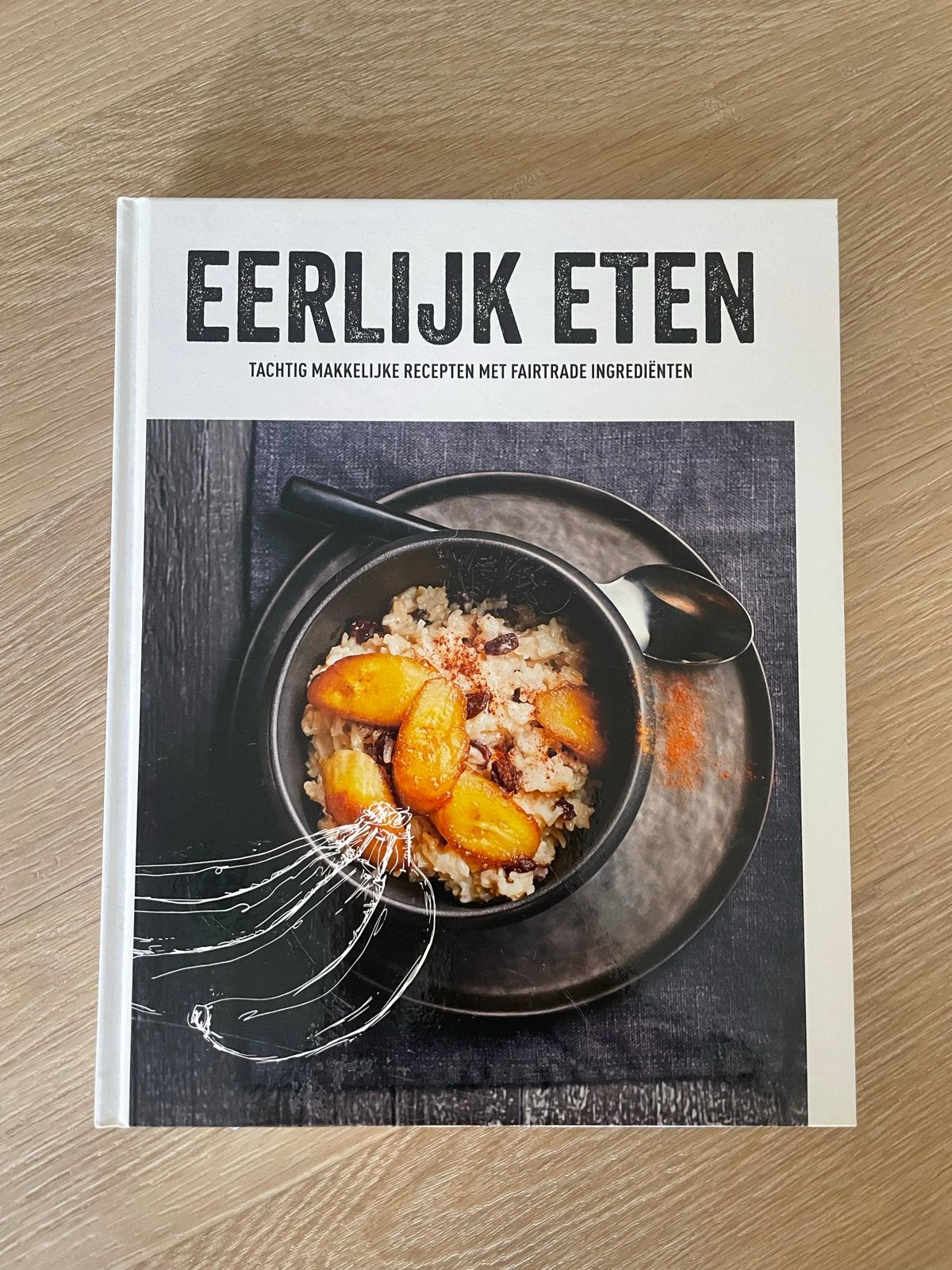Eerlijk Eten: 80 makkelijke recepten met Fairtrade ingrediën, Voorgerechten en Soepen, Ophalen of Verzenden, Zo goed als nieuw