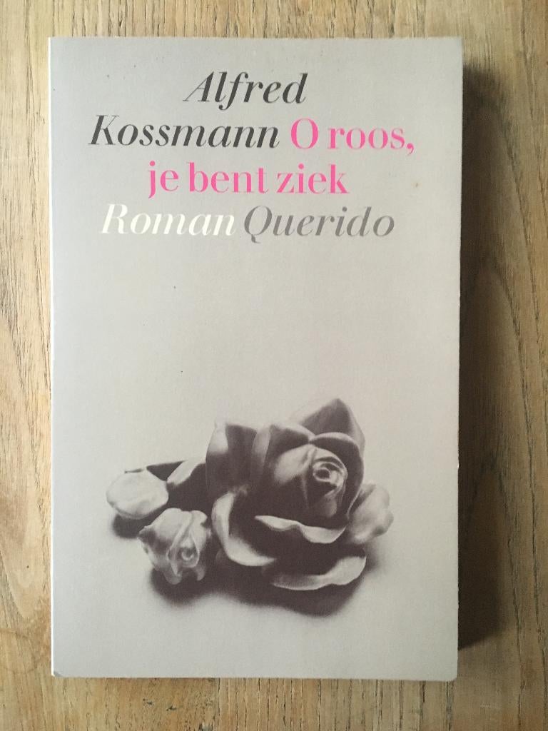 O roos, je bent ziek, 	Alfred Kossmann, 	87, Ophalen of Verzenden, Gelezen