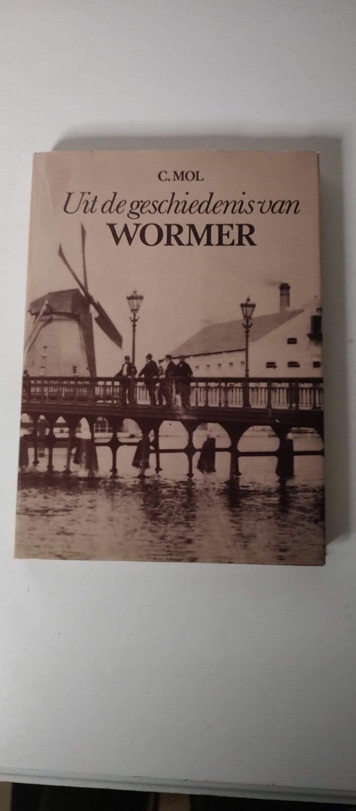 Uit de geschiedenis van WORMER door C. Mol, Boeken, Geschiedenis | Stad en Regio, Ophalen of Verzenden, C. Mol, 20e eeuw of later