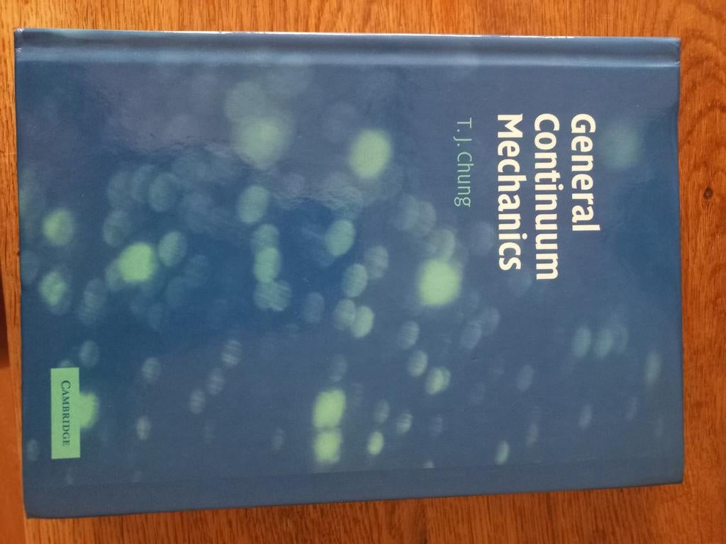 General Continuum Mechanics - T.J. Chung, Boeken, Ophalen of Verzenden, Zo goed als nieuw, T.J. Chung