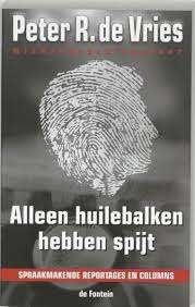 Alleen huilebalken hebben spijt van Peter R. de Vries, Boeken, Ophalen of Verzenden, Zo goed als nieuw
