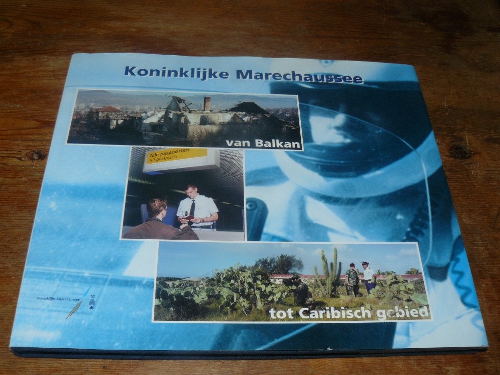 Koninklijke Marechausse : Van Balkan tot Caribisch gebied, Verzamelen, Ophalen of Verzenden, Marechaussee, Nederland, Boek of Tijdschrift