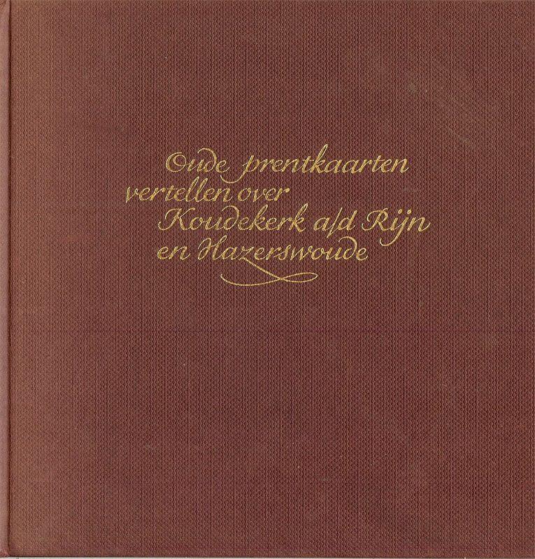 J.J.de Kort Oude prentkaarten vertellen Koudekerk a/d Rijn, Boeken, Geschiedenis | Stad en Regio, Ophalen of Verzenden, Gelezen