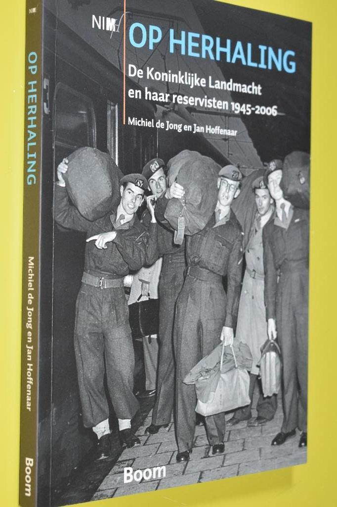 Op herhaling -Kon. Landmacht & haar Reservisten 1945-2006, 20e eeuw of later, M. de Jong, Ophalen of Verzenden, Zo goed als nieuw