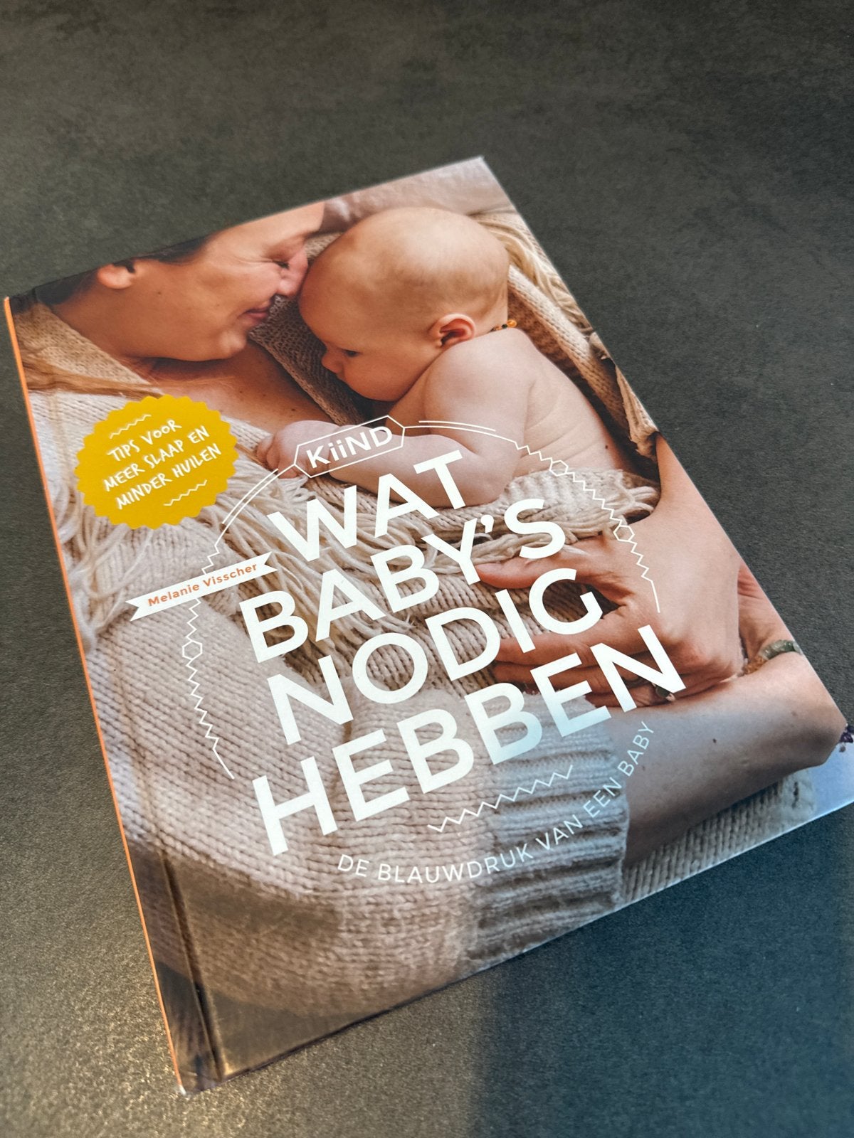 Kiind: Wat baby's nodig hebben - Melanie Visscher, Ophalen of Verzenden, Zo goed als nieuw, Opvoeding tot 6 jaar