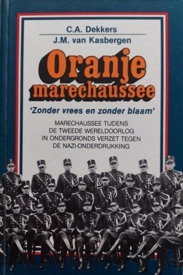 Oranje Marechaussee 'Zonder vrees zonder blaam', Ophalen of Verzenden, Marechaussee, Nederland, Boek of Tijdschrift
