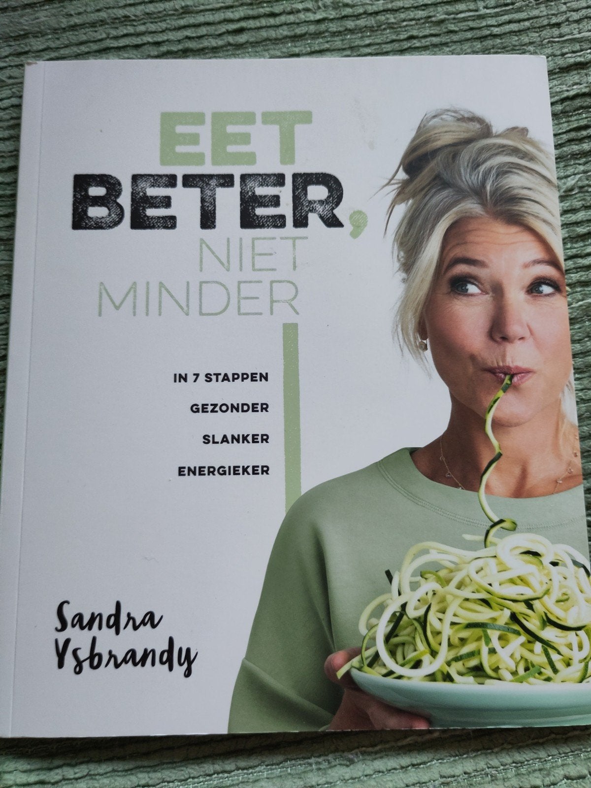 Eet Beter, Niet Minder - Sandra Ysbrandy kookboek, Boeken, Kookboeken, Gezond koken, Overige gebieden, Sandra Ysbrandy, Nieuw