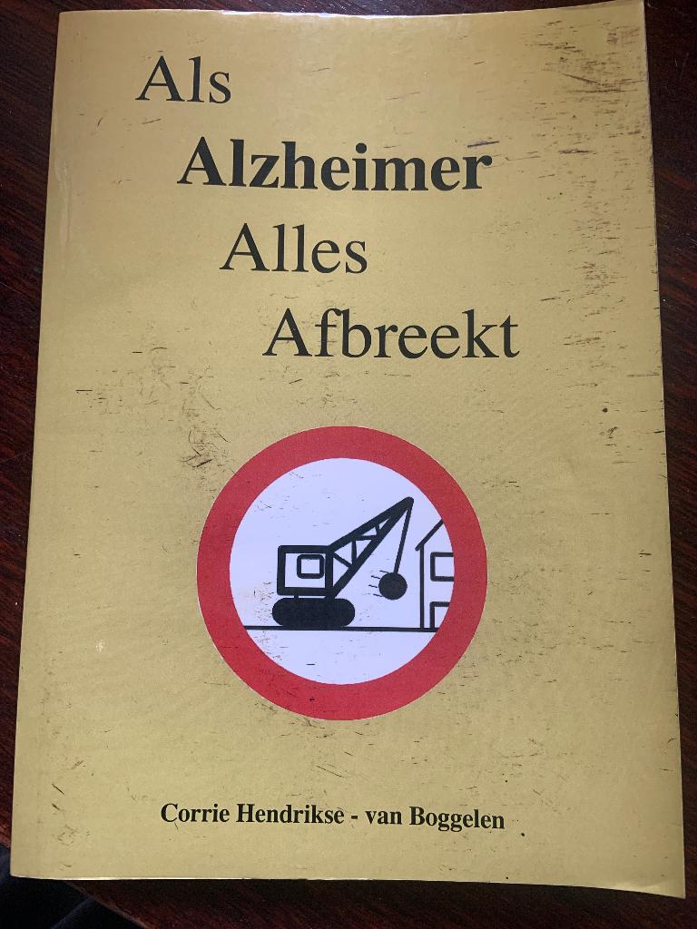 Als alzheimer alles afbreekt-Corrie Hendrikse - van Boggelen, Ophalen of Verzenden