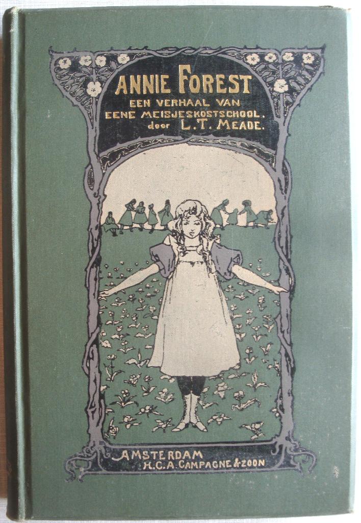 L.T. Meade Annie Forest. Een verhaal van eene Meisjeskostsch, Ophalen of Verzenden, L.T. Meade