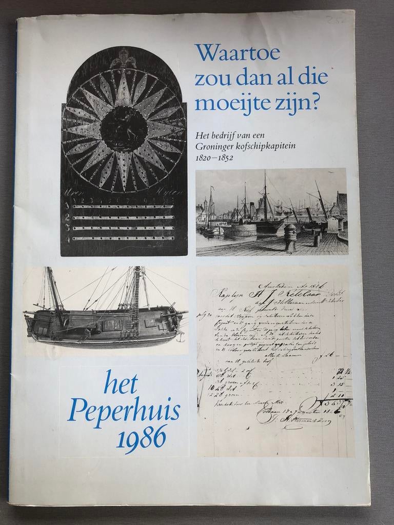 Waartoe al die moeijte Peperhuis Groningen Kofschip kapitein, Ophalen of Verzenden, Zo goed als nieuw