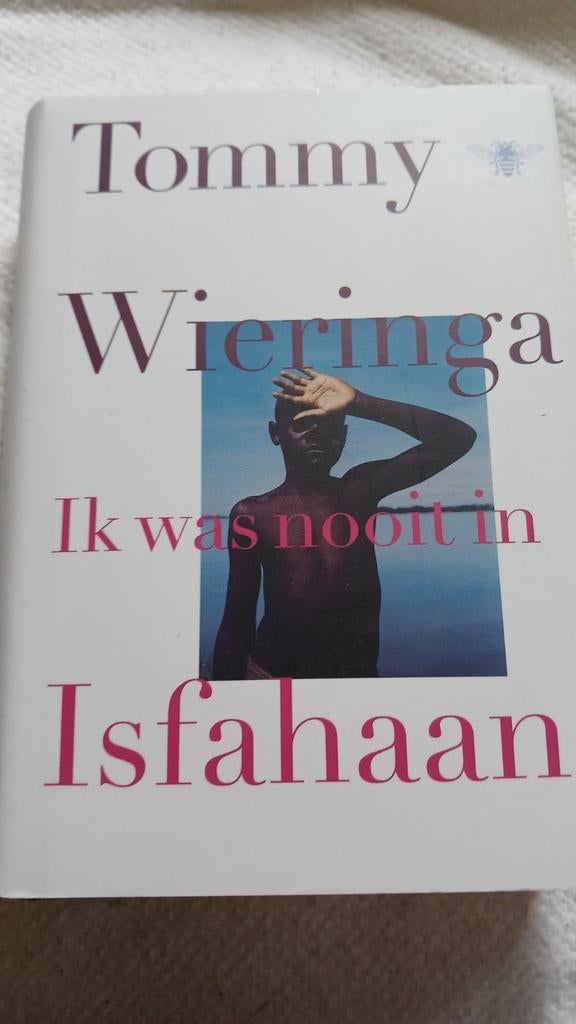 Tommy Wieringa - Ik was nooit in Isfahaan, Ophalen of Verzenden, Zo goed als nieuw, Tommy Wieringa