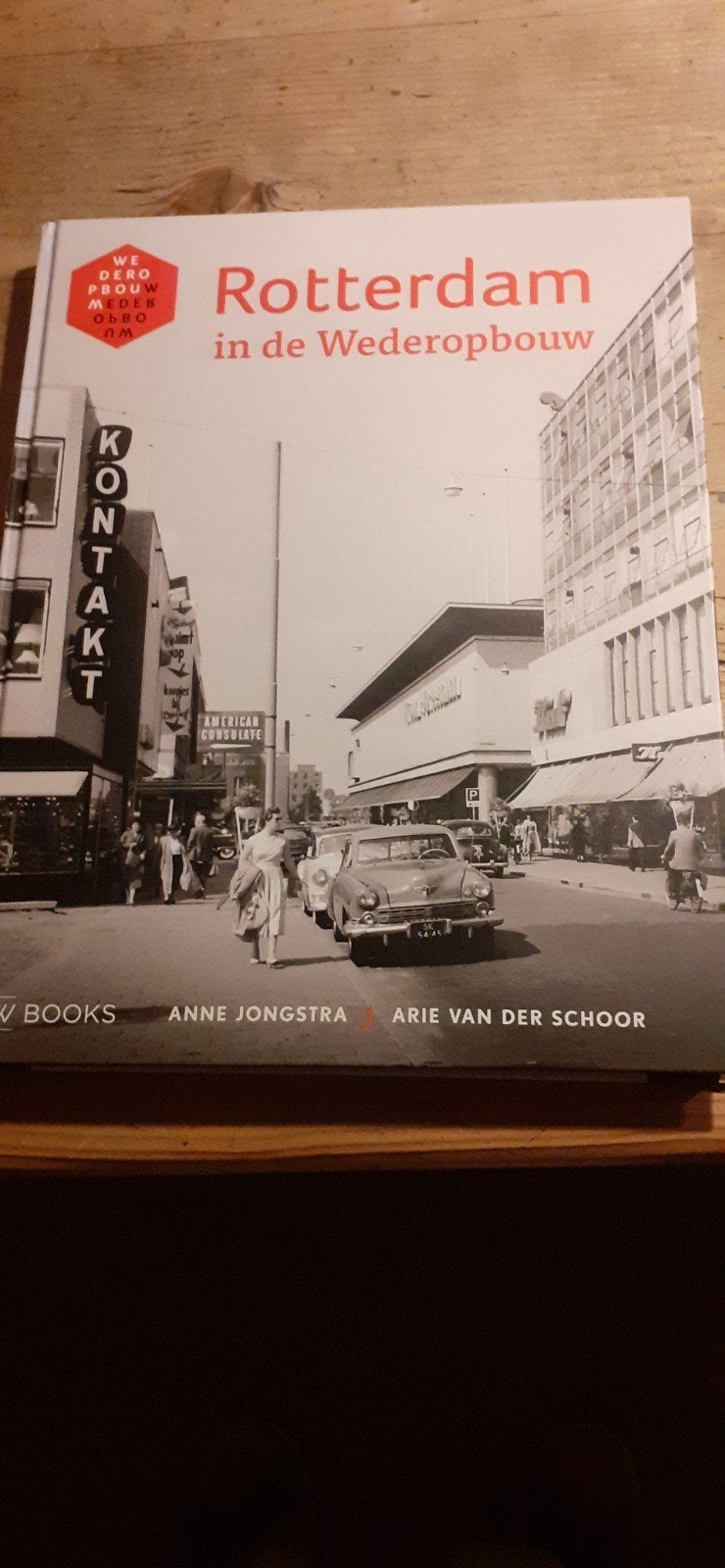 Rotterdam in de Wederopbouw - Boek over stadsgeschiedenis, Ophalen of Verzenden, 20e eeuw of later, Zo goed als nieuw, Anne Jongstra, Arie van der Schoor