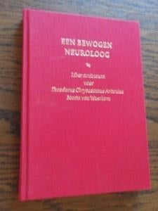 Een bewogen neuroloog. Liber amicorum voor TCAM van Woerkom, Ophalen of Verzenden, Zo goed als nieuw, Spiritualiteit algemeen