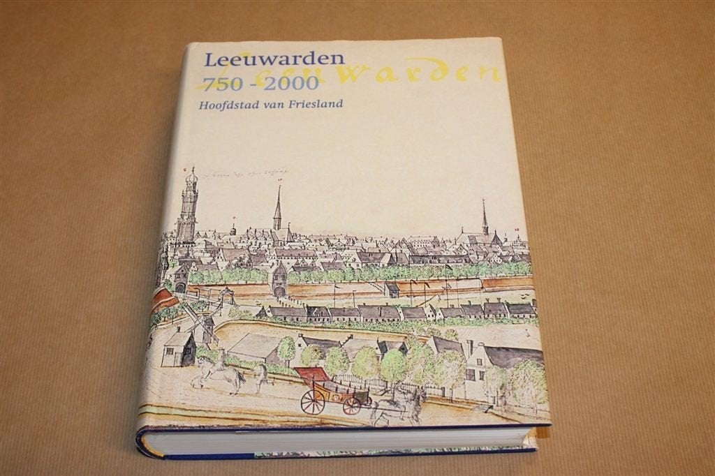 Leeuwarden 750-2000 — Friesland Geschiedenis Dik Boek, Ophalen of Verzenden, Zo goed als nieuw