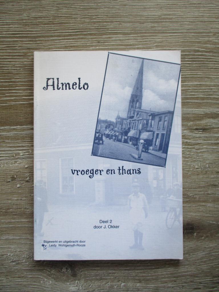 Almelo vroeger en thans  deel 2 - J. Okker, Ophalen of Verzenden, Gelezen