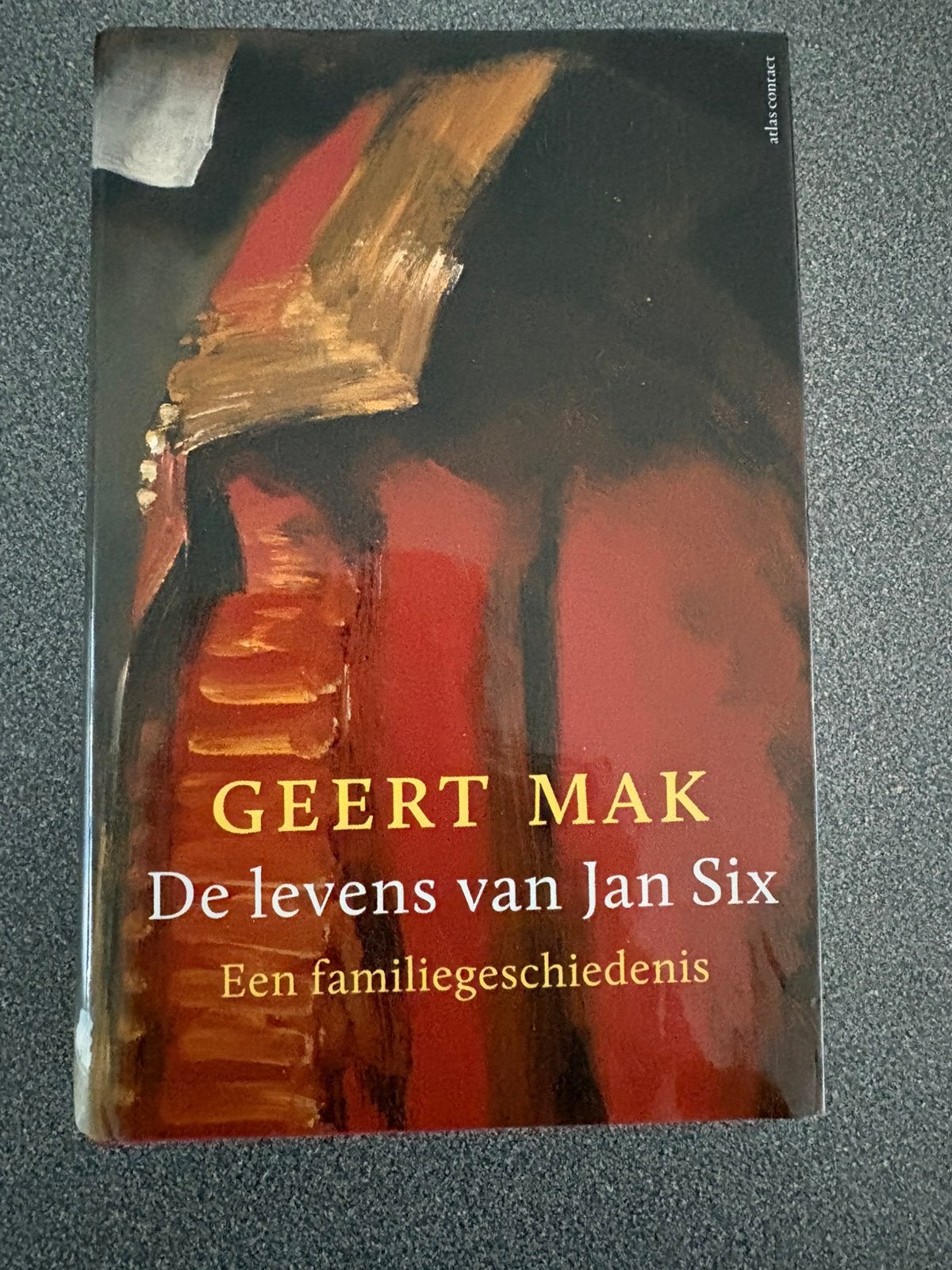 DE LEVENS VAN JAN SIX, Gelezen, Nederland, Geert Mak, Ophalen of Verzenden