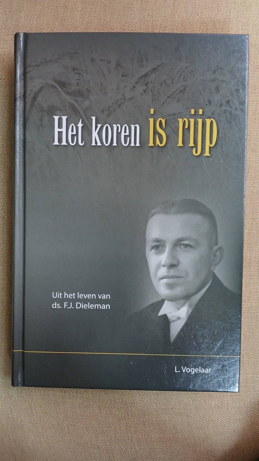Het koren is rijp - Uit het leven van ds. F.J. Dieleman, Ophalen of Verzenden, Nieuw, L. Vogelaar, Christendom | Protestants