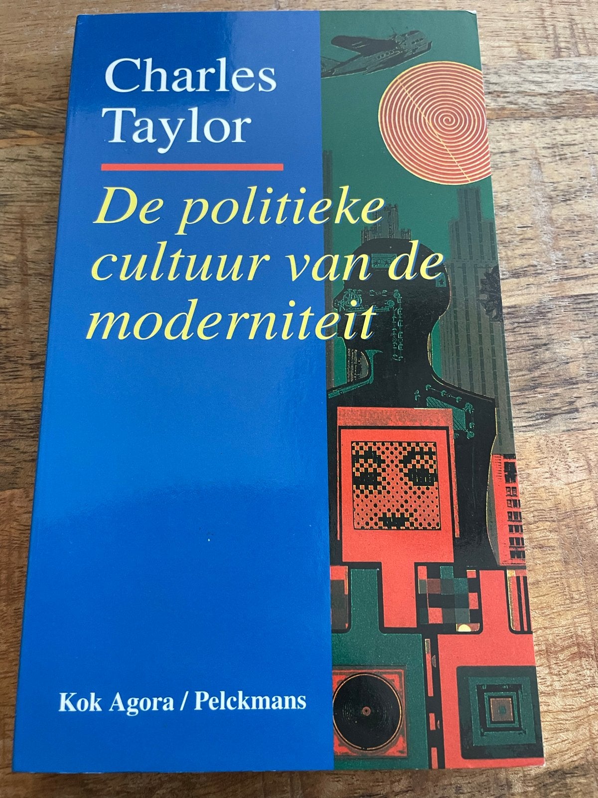 De politieke cultuur van de moderniteit - Charles Taylor, Boeken, Ophalen of Verzenden, Zo goed als nieuw, Cultuurfilosofie