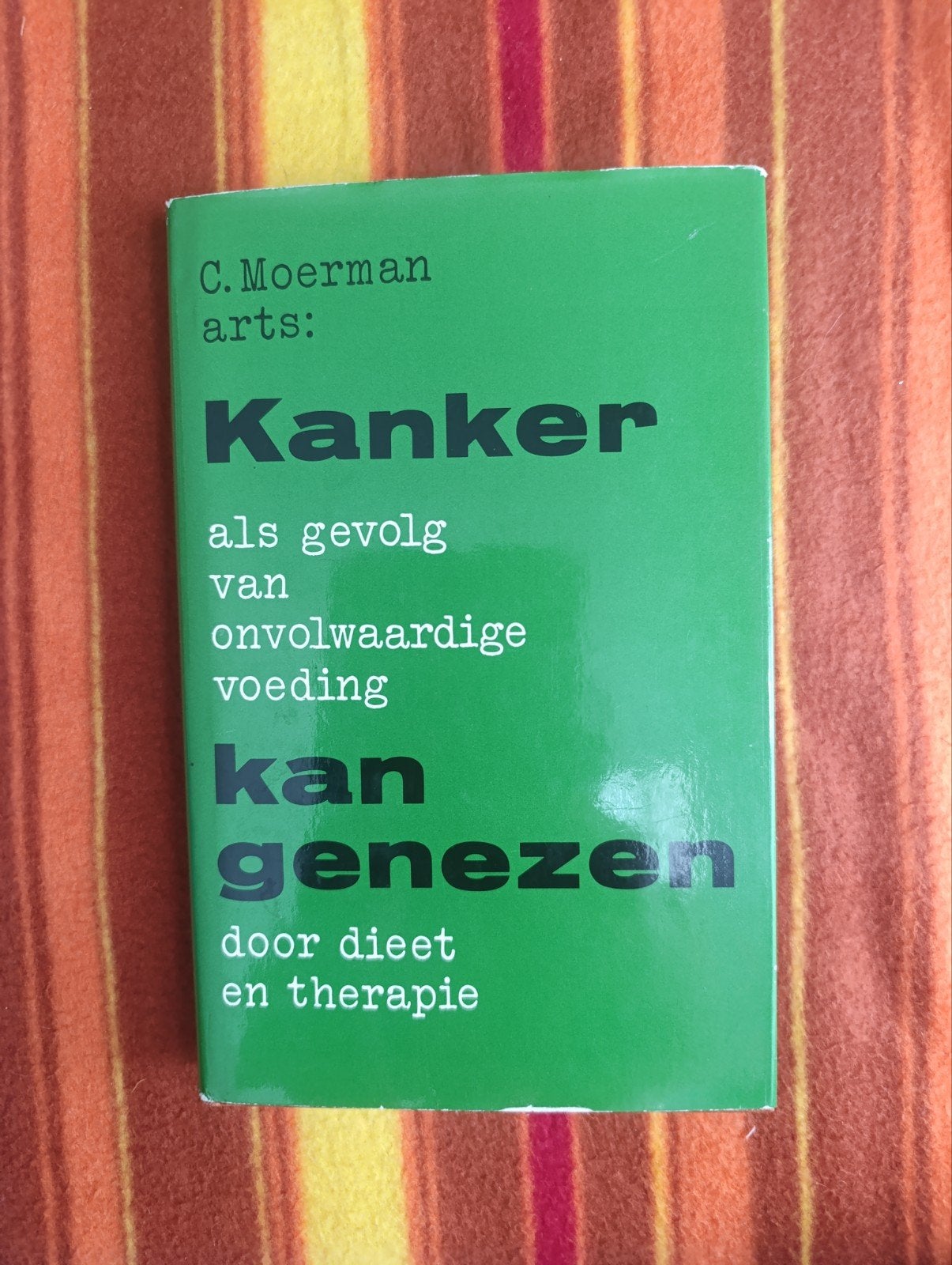 Kanker kan genezen door dieet en therapie - C. Moerman, Boeken, Ophalen of Verzenden