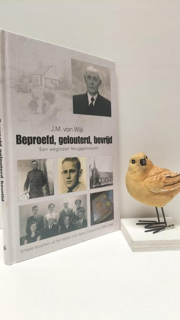 Wijk, J.M. van; Beproefd, gelouterd, bevrijd (K. Crielaard), Ophalen of Verzenden, Gelezen, Christendom | Protestants
