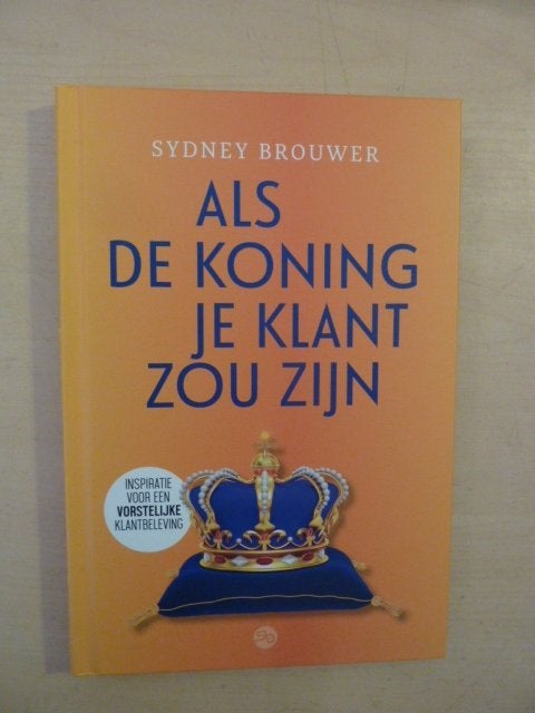 S. Brouwer - Als de koning je klant zou zijn, Ophalen of Verzenden, Zo goed als nieuw, Management