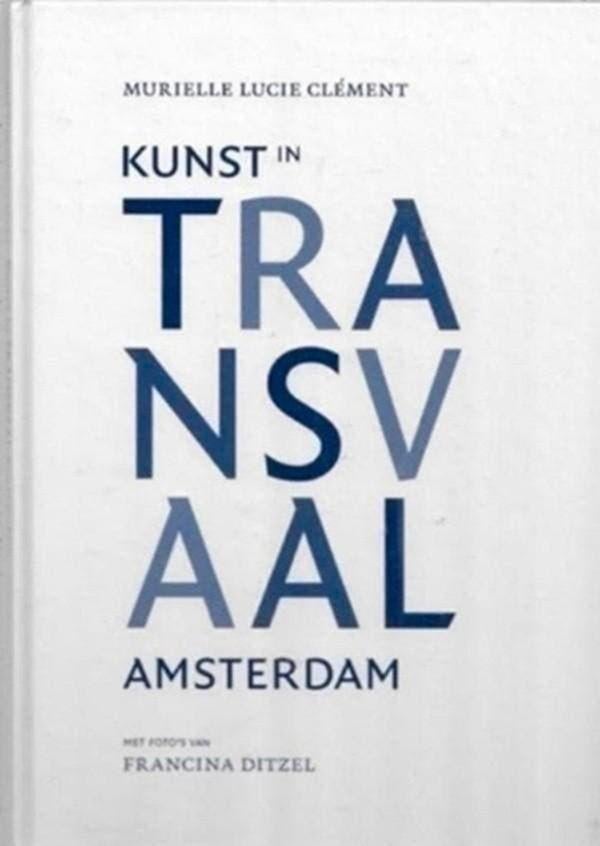 Murielle Lucie Clement Kunst in de Transvaal Amsterdam (500, Ophalen of Verzenden, Zo goed als nieuw, Overige onderwerpen