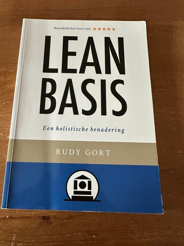Lean Basis: Een holistische benadering - Rudy Gort, Boeken, Ophalen of Verzenden, Gamma, Zo goed als nieuw, Niet van toepassing