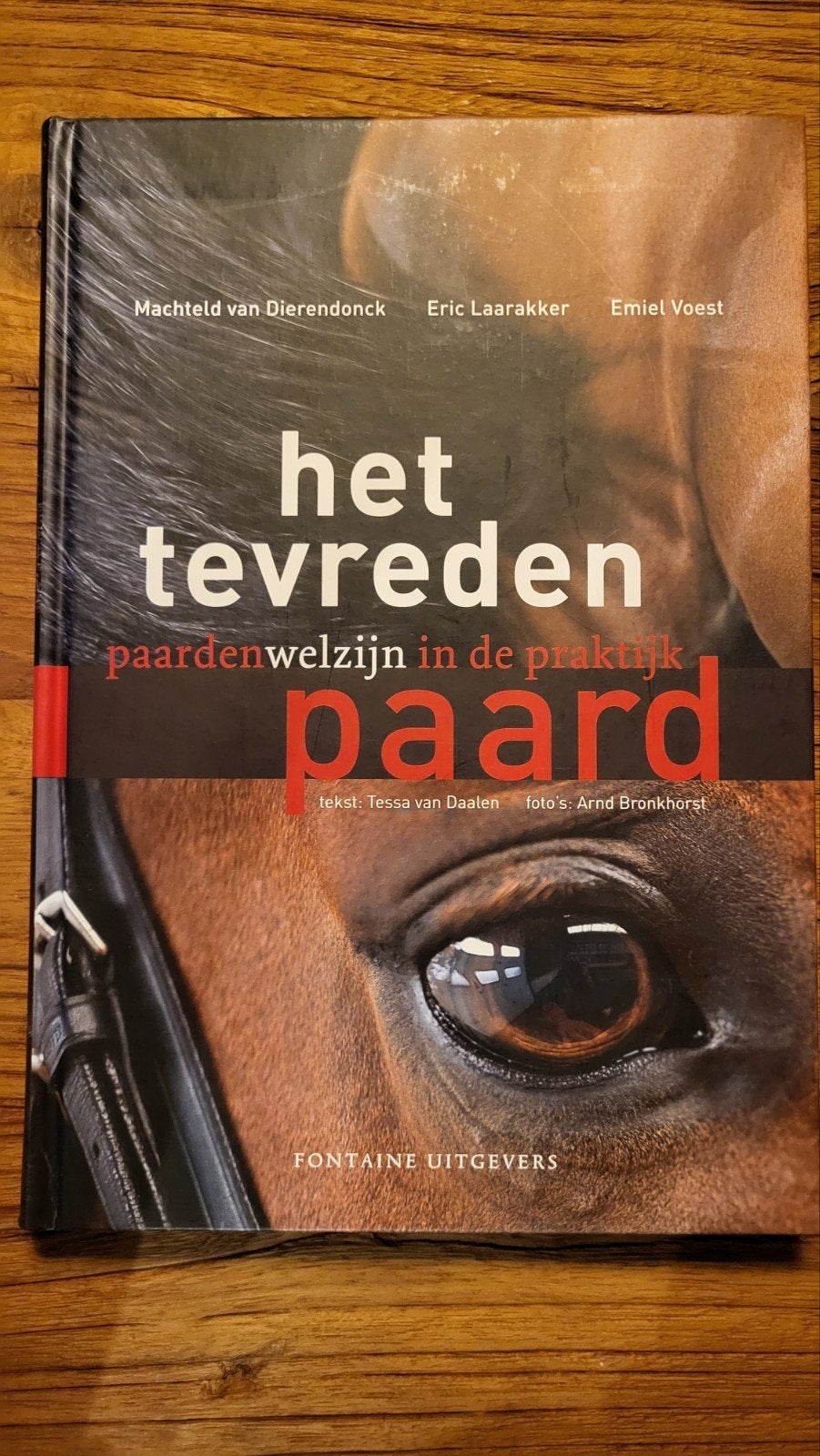 Het Tevreden Paard: Welzijn in de Praktijk - Boek, Boeken, Ophalen of Verzenden, Zo goed als nieuw, Paarden of Pony's, Machteld van Dierendonck, Eric Laarakker, Emiel Voest