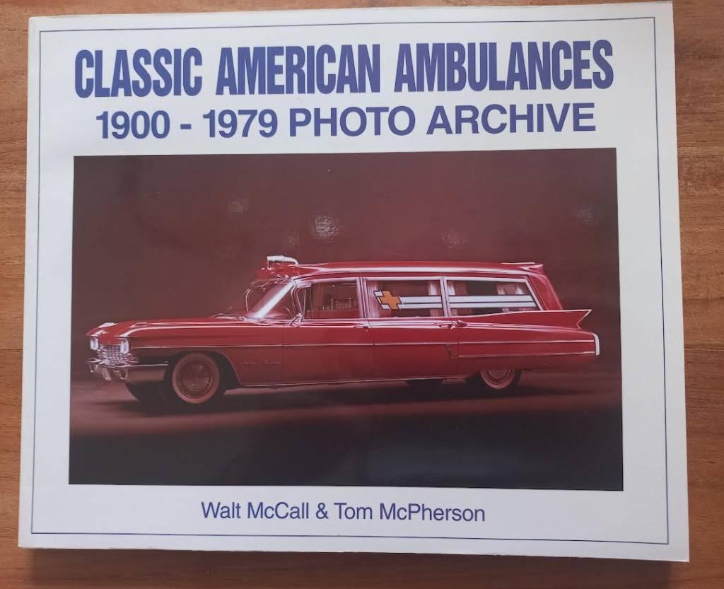 Classic American Ambulances 1900 Through 1979  Photo Archive, Ophalen of Verzenden, Zo goed als nieuw, Walt McCall & Tom McPherson.
