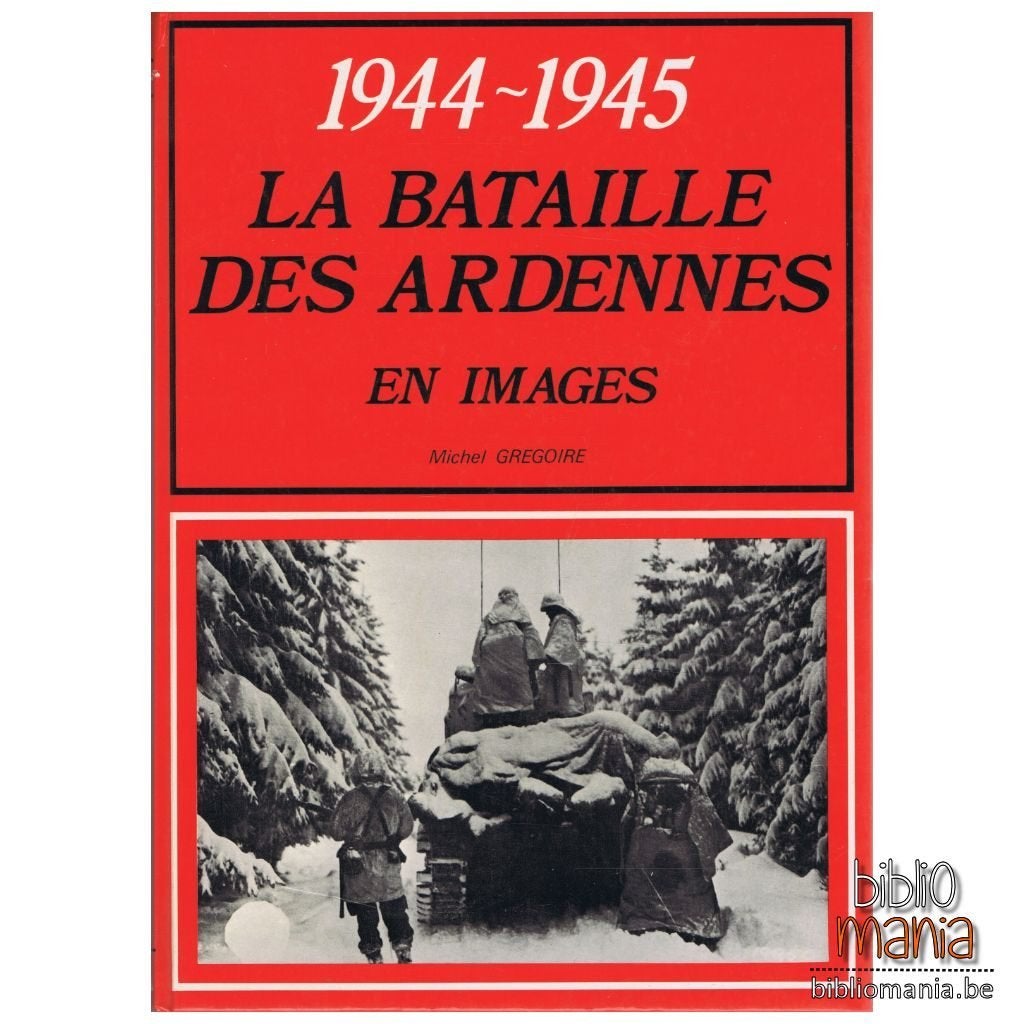1944-1945 La bataille des Ardennes en images Michel Gregoire, Tweede Wereldoorlog, Ophalen of Verzenden, Zo goed als nieuw, Michel Gregoire