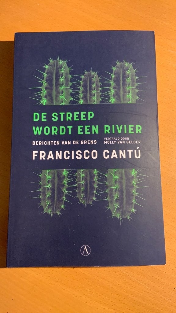 Francisco Cantú - De streep wordt een rivier, Ophalen of Verzenden, Zo goed als nieuw