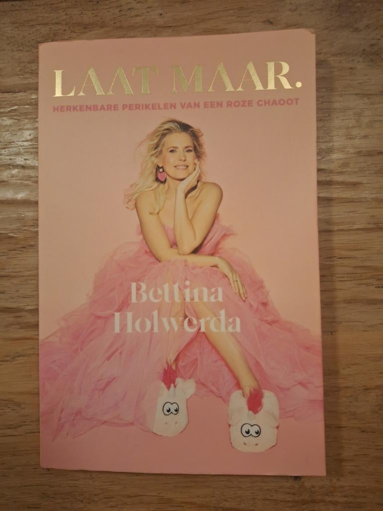 Laat Maar. - Bettina Holwerda (Gesigneerd), Boeken, Overige Boeken, Ophalen of Verzenden