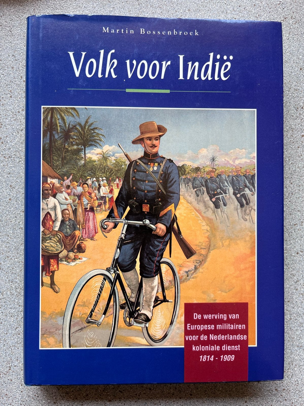 Volk voor Indië: Werving Europese militairen 1814-1909, Ophalen of Verzenden, 19e eeuw, Gelezen