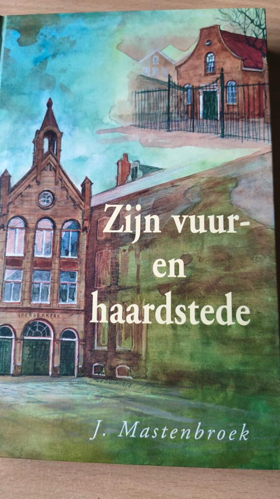 Zijn vuur en haardstede. J Mastenbroek. Deel 1, J Mastenbroek, Christendom | Protestants, Ophalen of Verzenden, Zo goed als nieuw