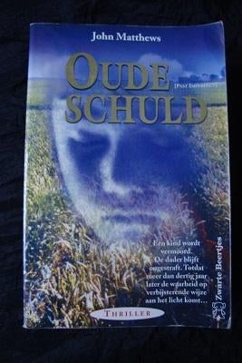 OUDE SCHULD door John Matthews, Ophalen of Verzenden, Gelezen