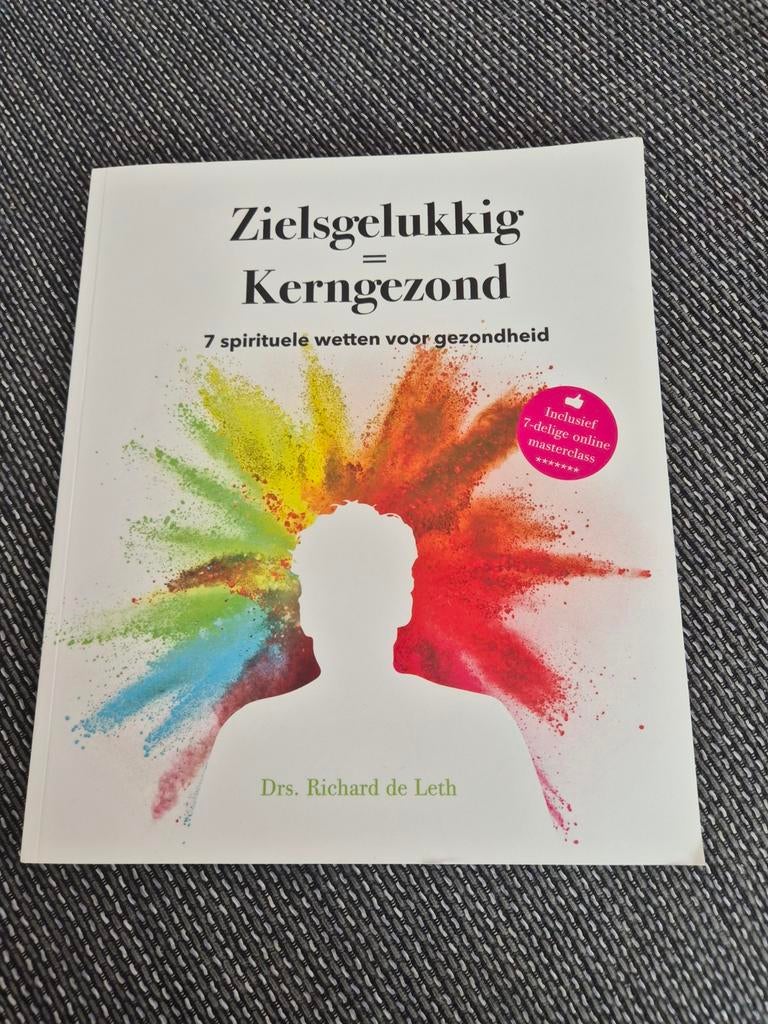 Zielsgelukkig = Kerngezond - Drs. Richard de Leth, Boeken, Ophalen of Verzenden